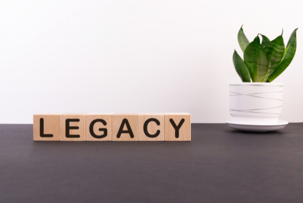 What Is A Legacy And Why Should You Think About Yours 